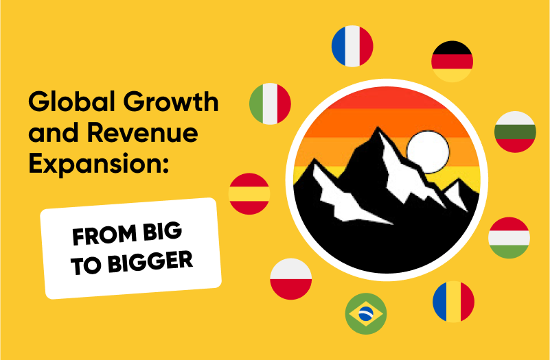 Global Growth and Revenue Expansion: From Big To Bigger Global Growth and Revenue Expansion: From Big To Bigger